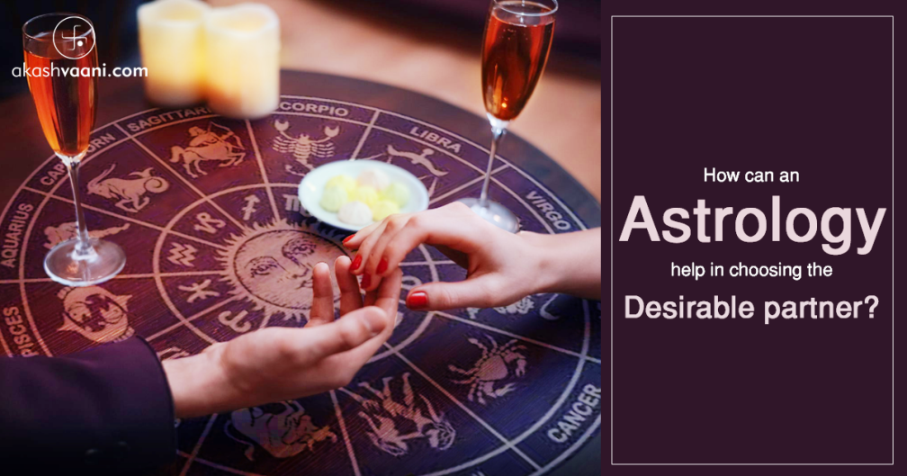 How can an astrology help in choosing the desirable partner?