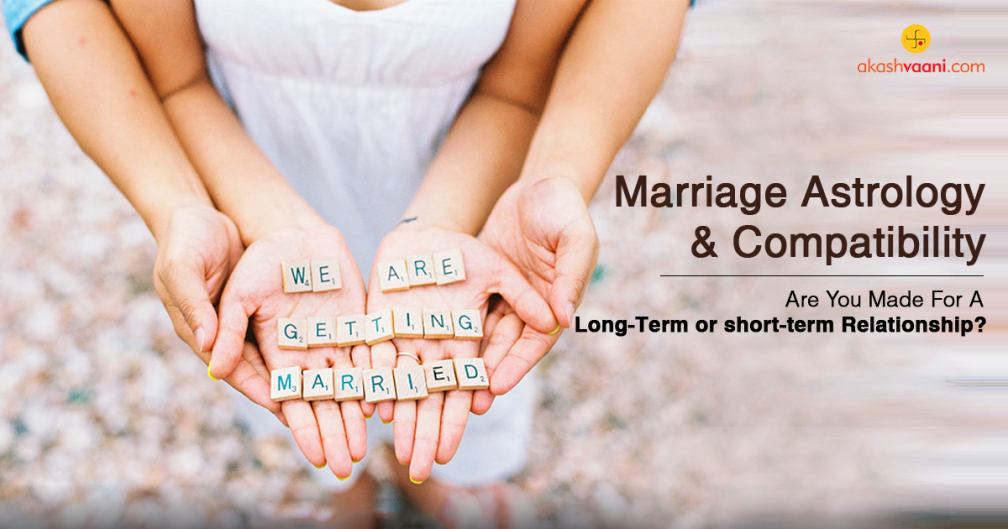 Marriage Astrology and Compatibility - Are You Made For A Long-Term or short-term Relationship?