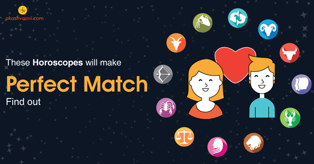 These Horoscopes will make perfect match. Find out