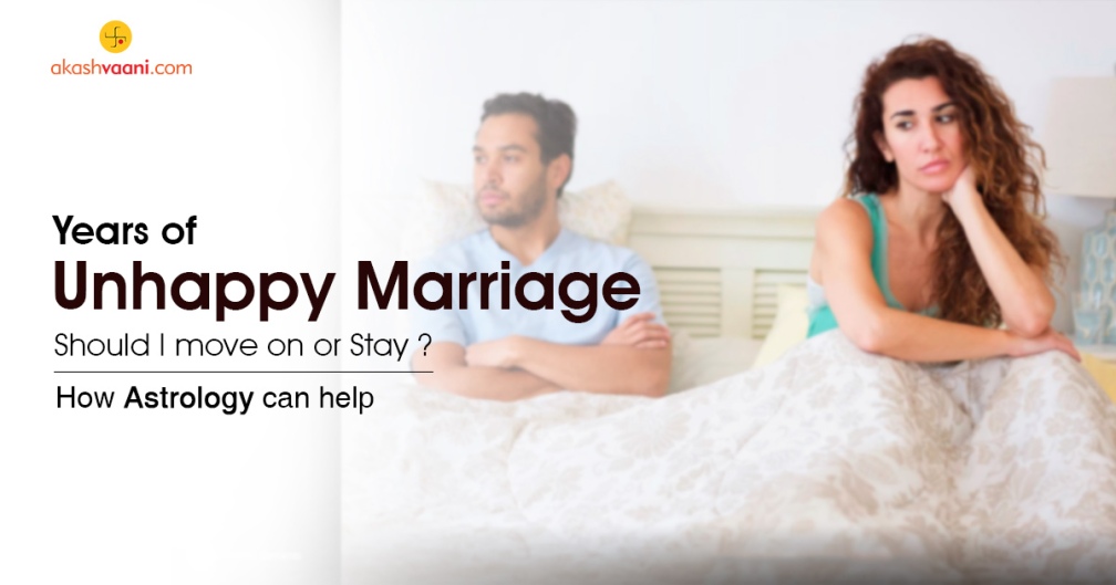 Years of Unhappy marriage. Should I move on or Stay. How astrology can help.